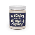 Teachers Can Do Virtually Anything 9oz Candle