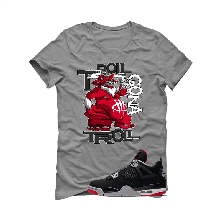 Air Jordan 4 Bred Matching T-Shirt Trollers Gona Troll product image 2