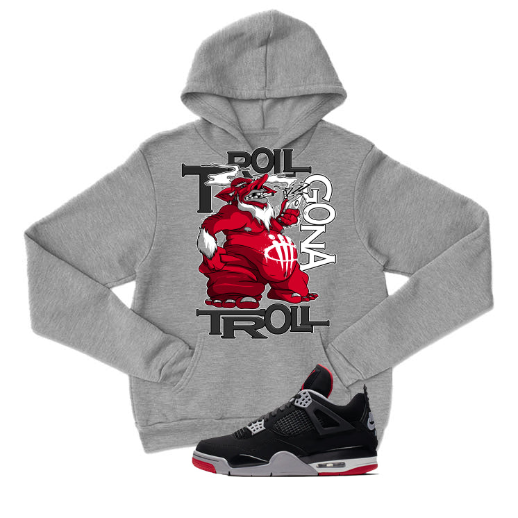 Air Jordan 4 Bred Matching T-Shirt Trollers Gona Troll product image 3
