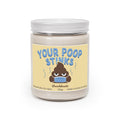 Your Poop Stinks 9oz Candle