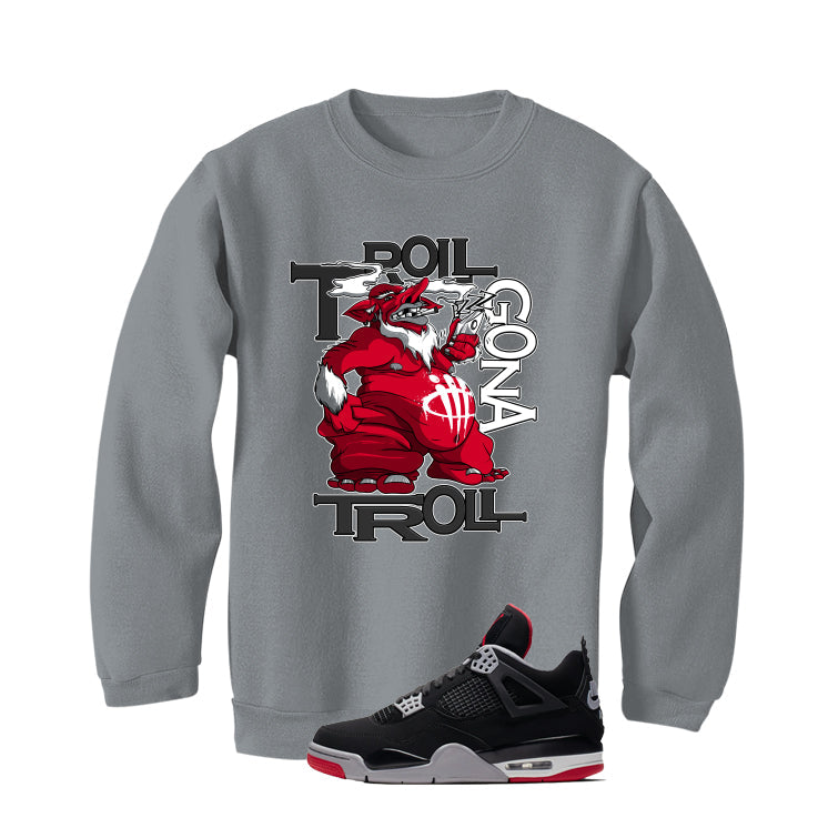 Air Jordan 4 Bred Matching T-Shirt Trollers Gona Troll product image 4