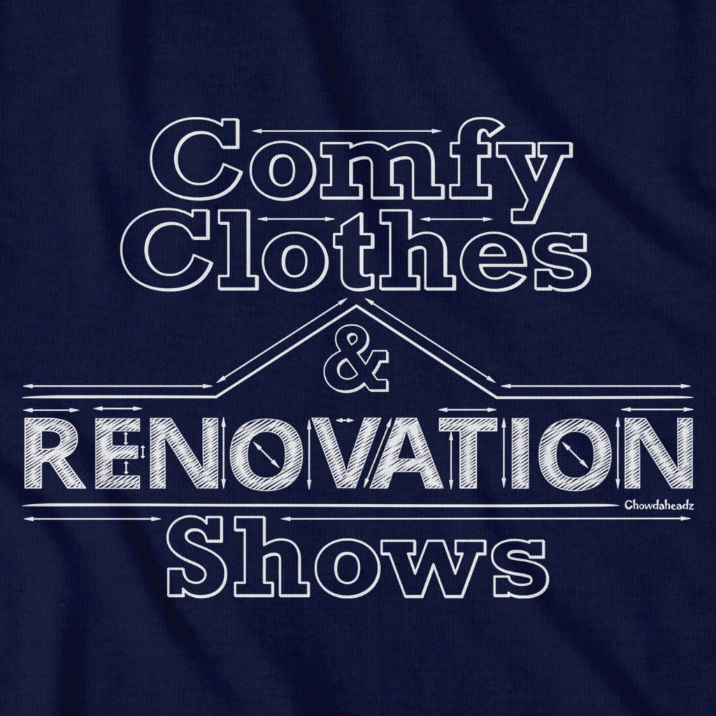 Comfy Clothes & Renovation Shows T-Shirt product image 2