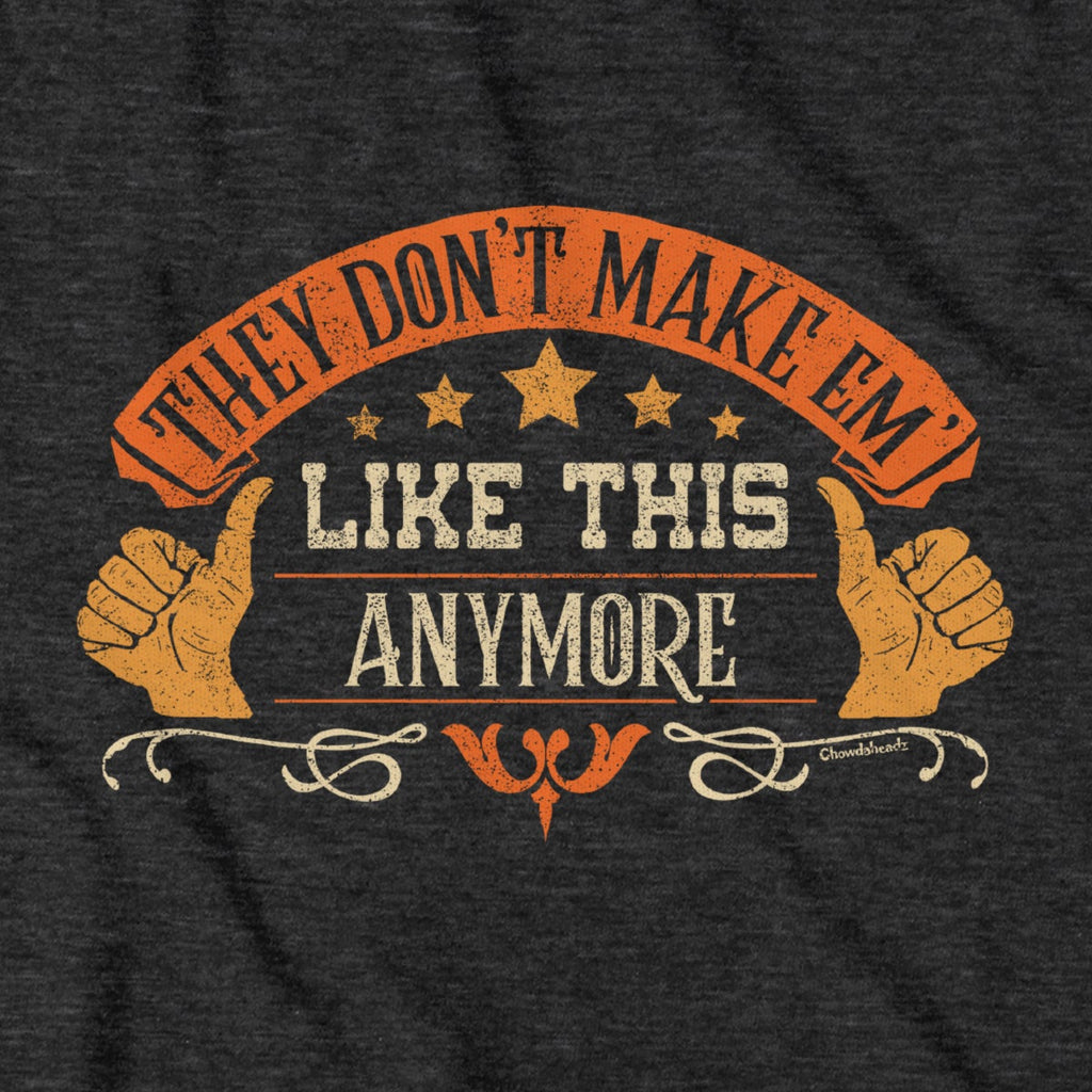 They don't make em' LIKE THIS anymore T-Shirt product image 2