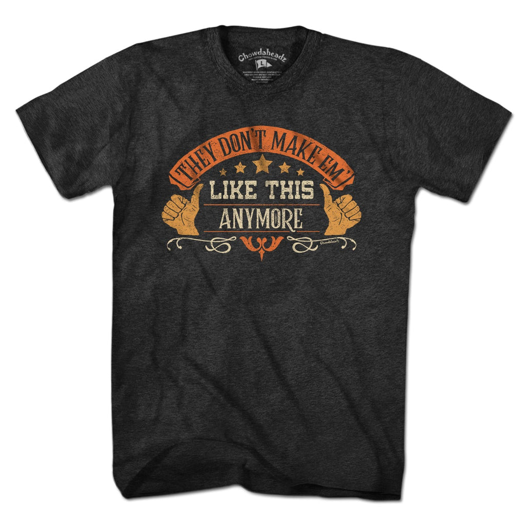 They don't make em' LIKE THIS anymore T-Shirt product image 1