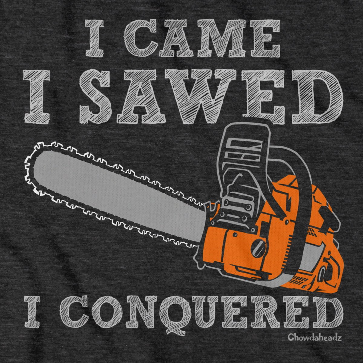 I Came I Sawed I Conquered T-Shirt product image 2