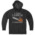 I Came I Sawed I Conquered Hoodie product image 1