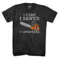 I Came I Sawed I Conquered T-Shirt product image 1