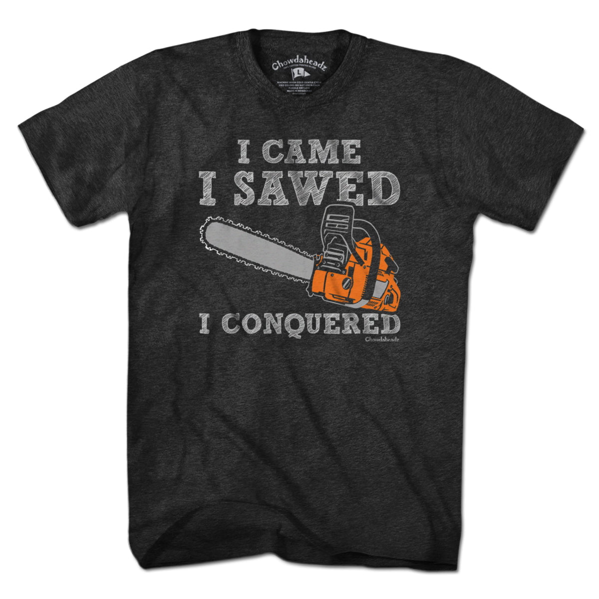 I Came I Sawed I Conquered T-Shirt product image 1