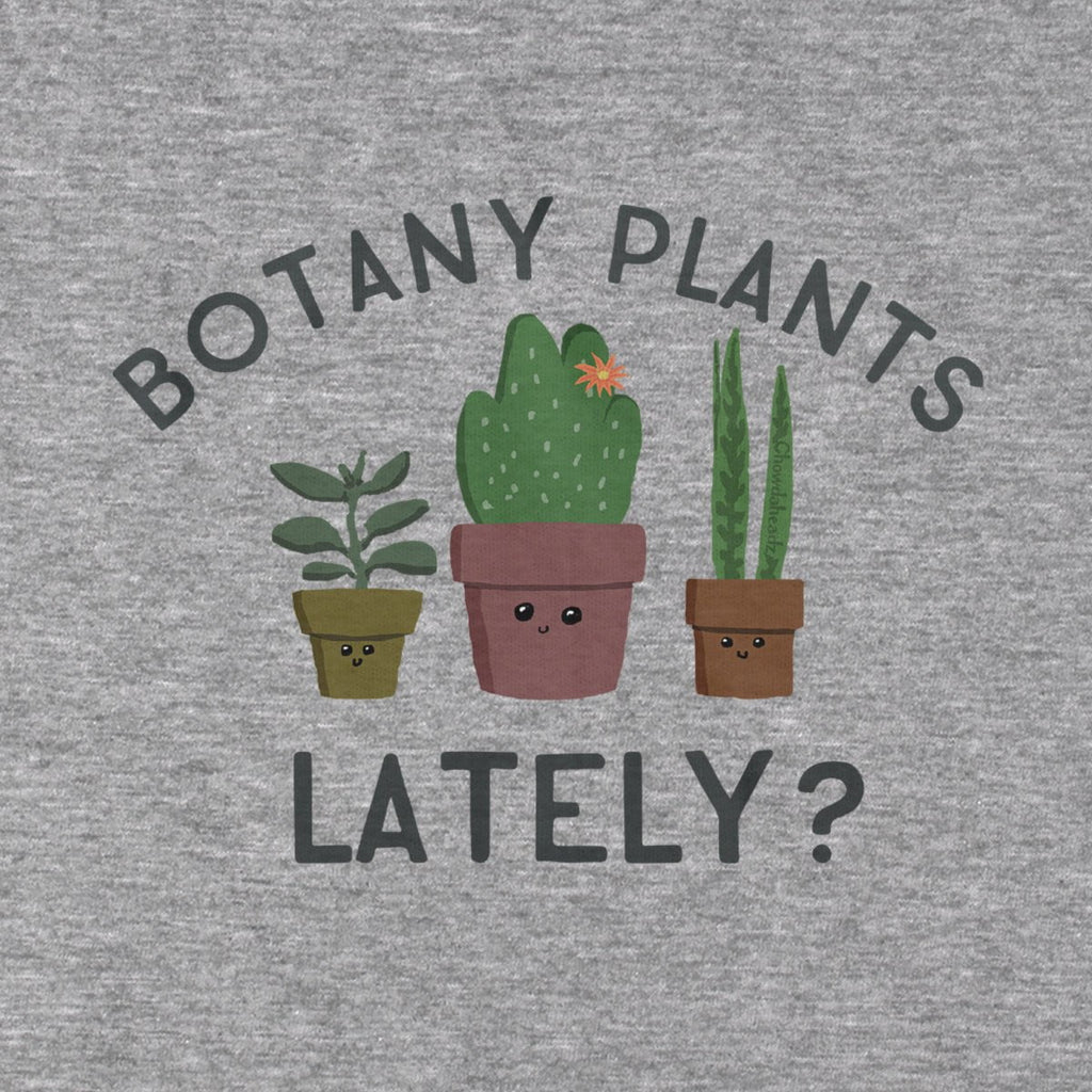 Botany Plants Lately? T-Shirt product image 2