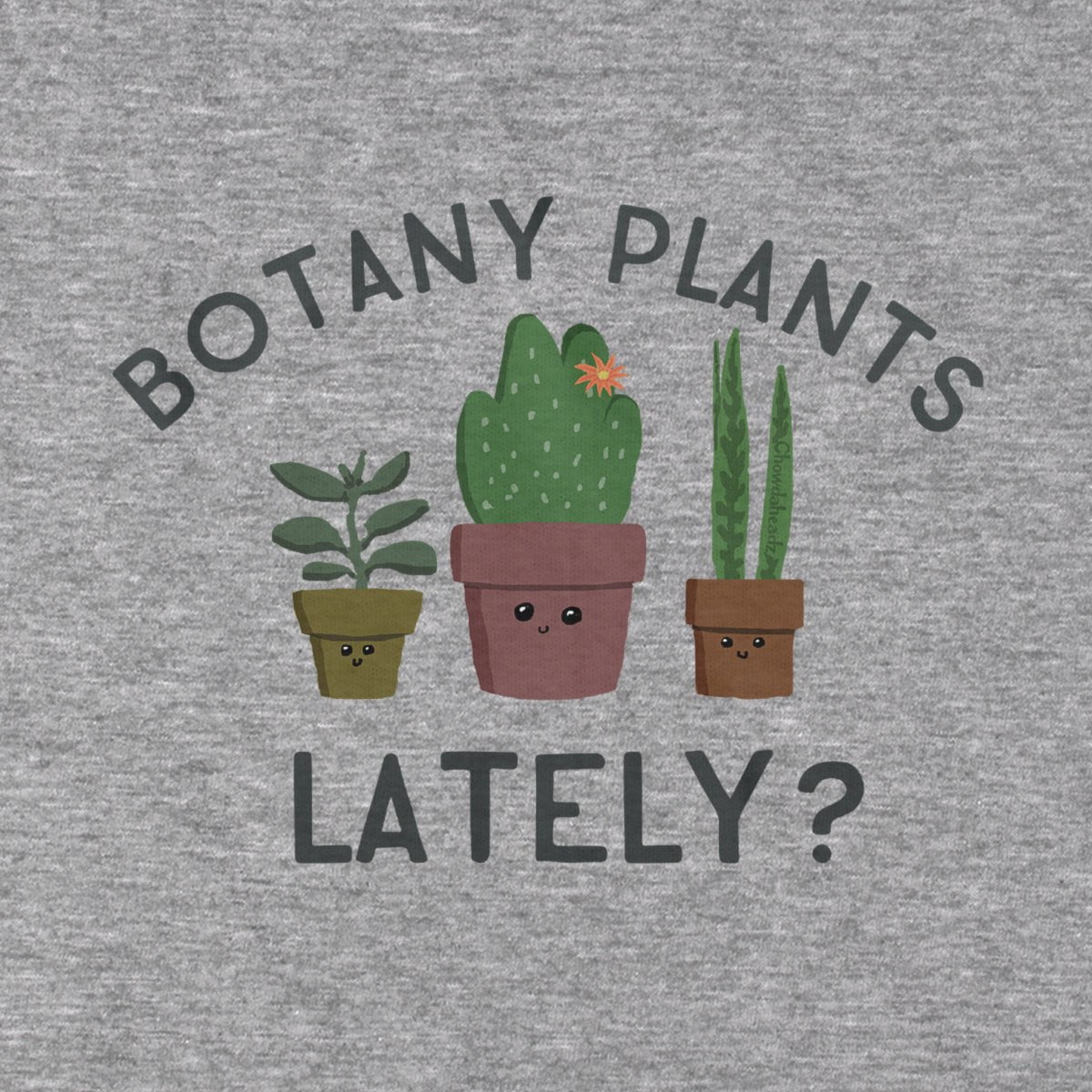 Botany Plants Lately? T-Shirt product image 2