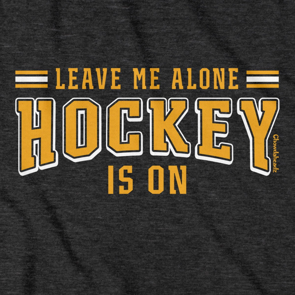 Leave Me Alone Hockey Is On T-Shirt product image 2