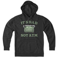 It's D.A.D. Not A.T.M. Hoodie product image 1
