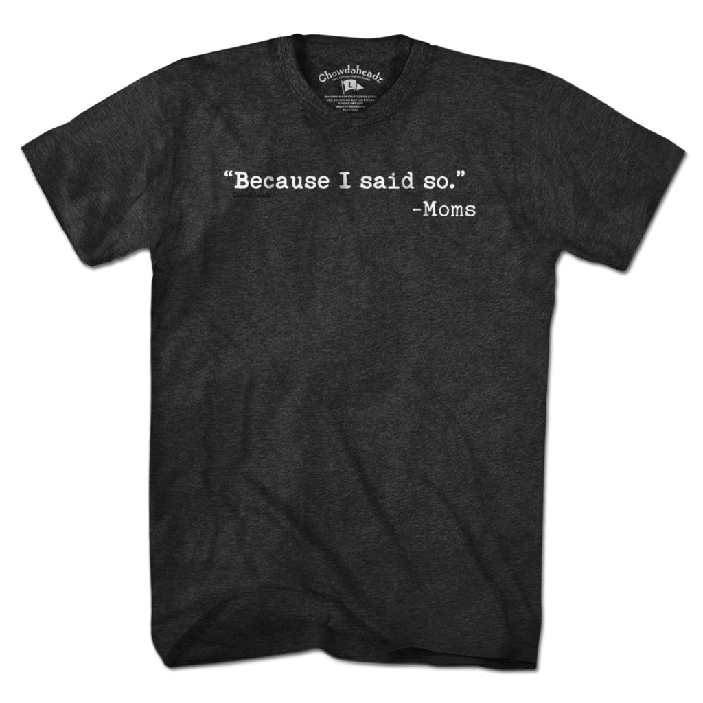 "Because I said So." -Moms T-Shirt product image 6