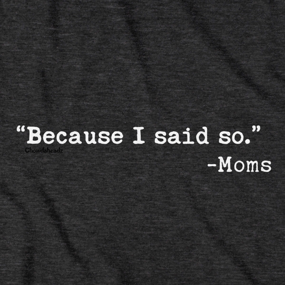 "Because I said So." -Moms T-Shirt product image 5