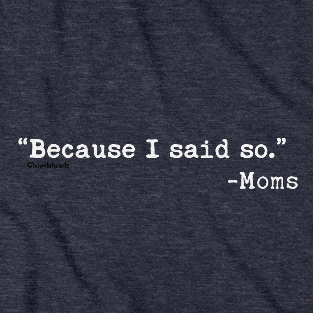 "Because I said So." -Moms T-Shirt product image 2