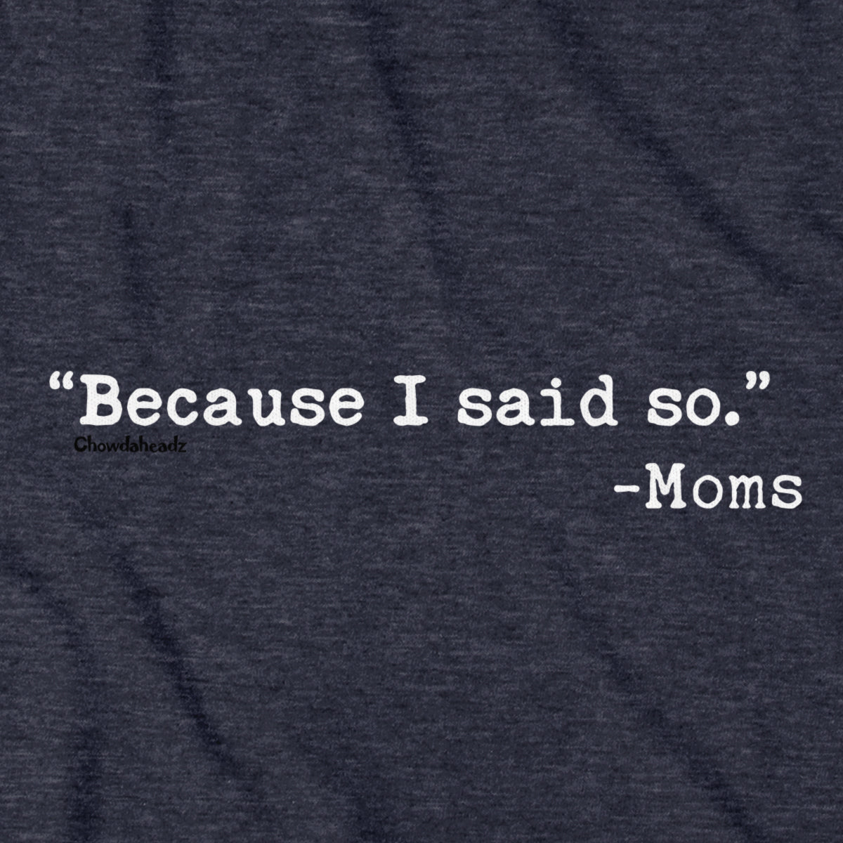 "Because I said So." -Moms T-Shirt product image 2