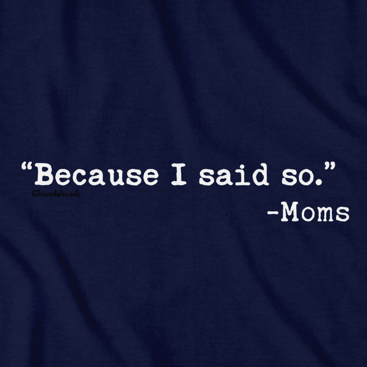 "Because I said So." -Moms T-Shirt product image 9