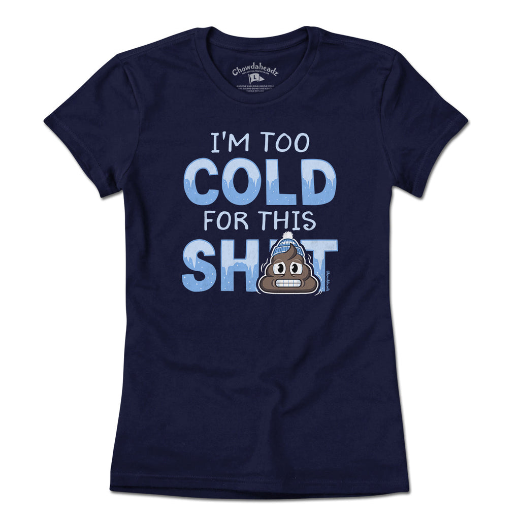 I'm Too Cold For This S--t T-Shirt product image 4