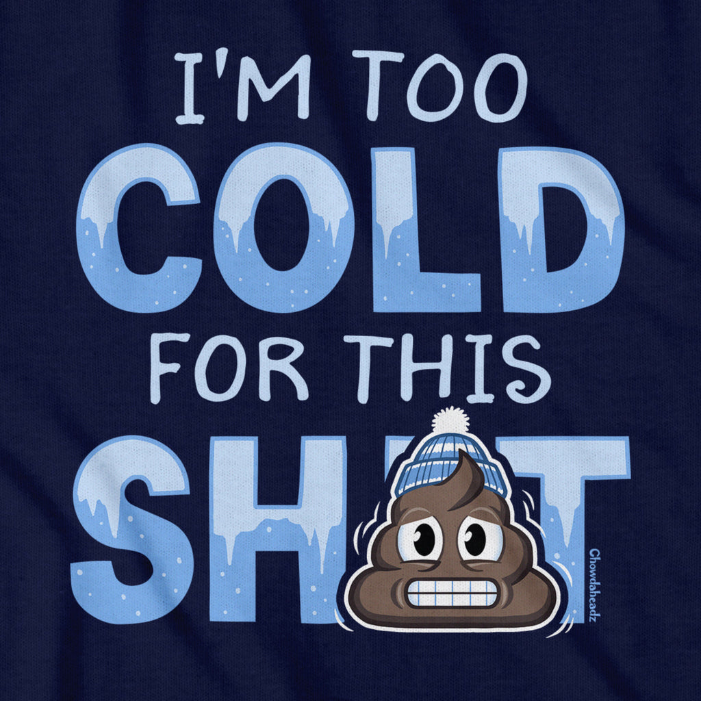 I'm Too Cold For This S--t T-Shirt product image 2