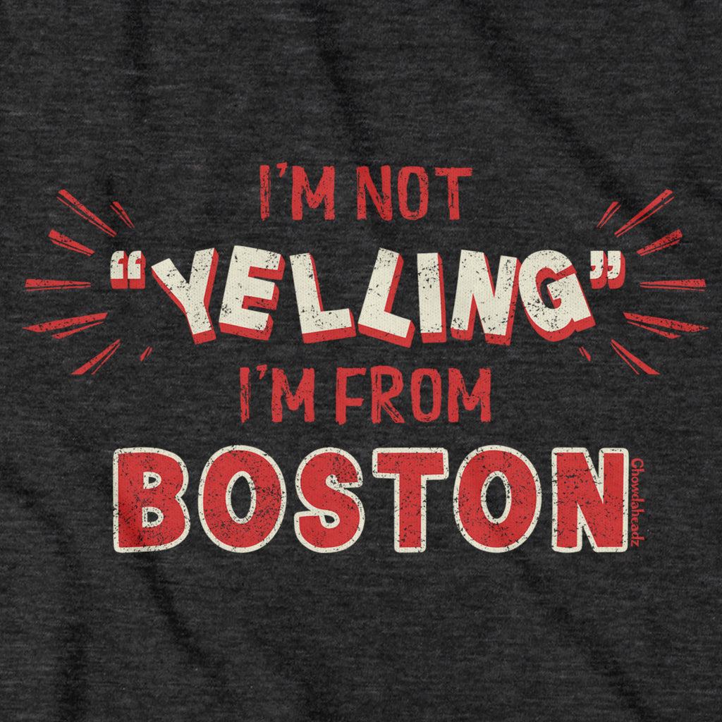 I'm Not "YELLING" I'm From Boston T-Shirt product image 6