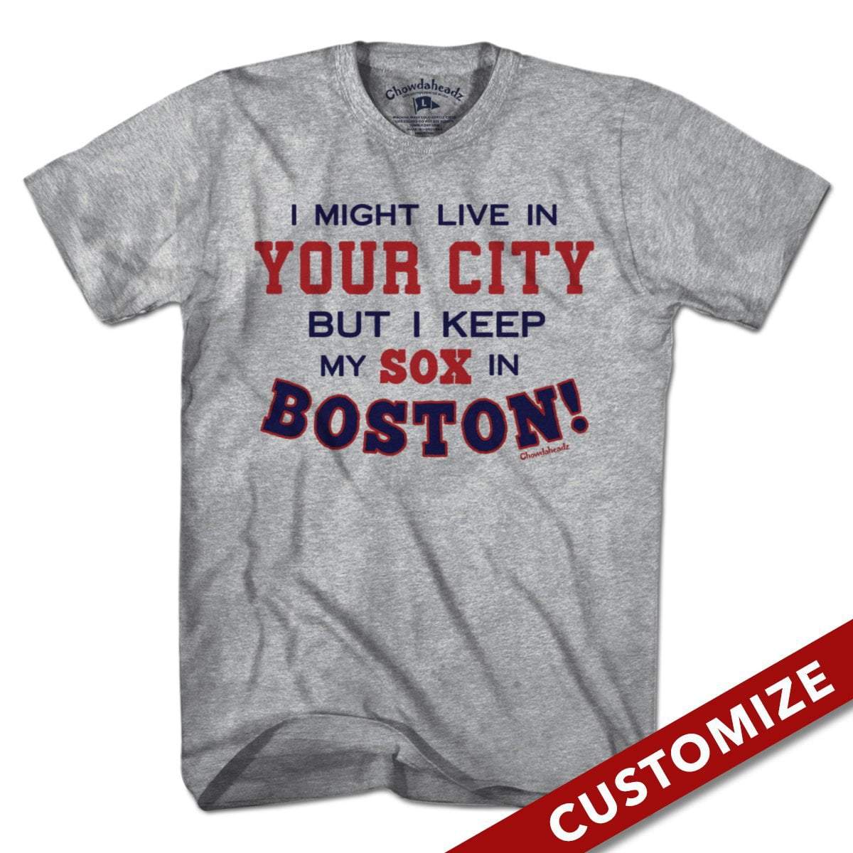 I Might Live In (FILL IN) But I Keep My Sox In Boston product image 1