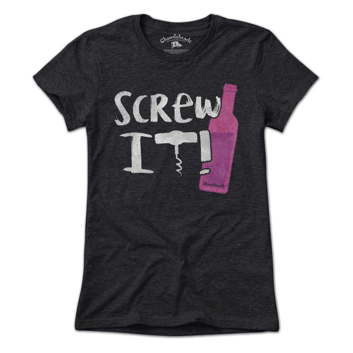 Screw It Wine Bottle T-Shirt product image 1