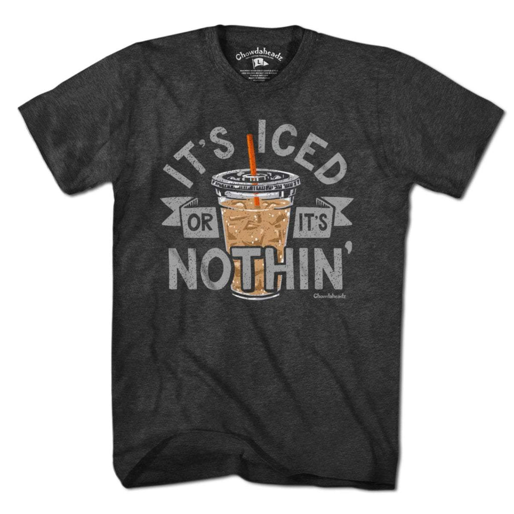 It's Iced Or Nothin' Coffee T-Shirt product image 1