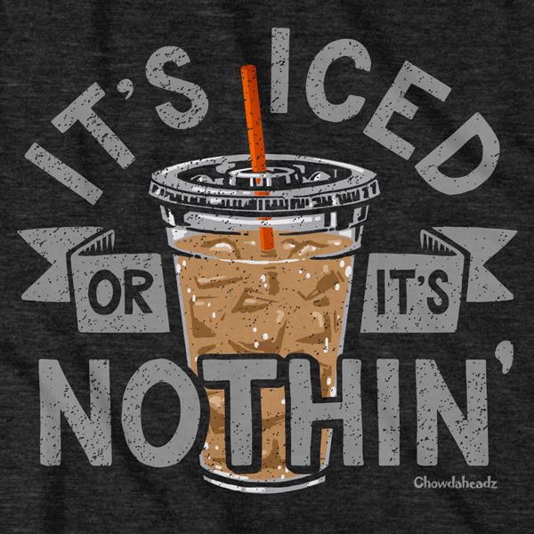 It's Iced Or Nothin' Coffee T-Shirt product image 2