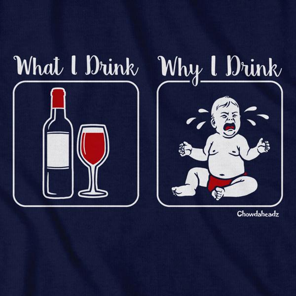 What I Drink / Why I T-Shirt product image 2