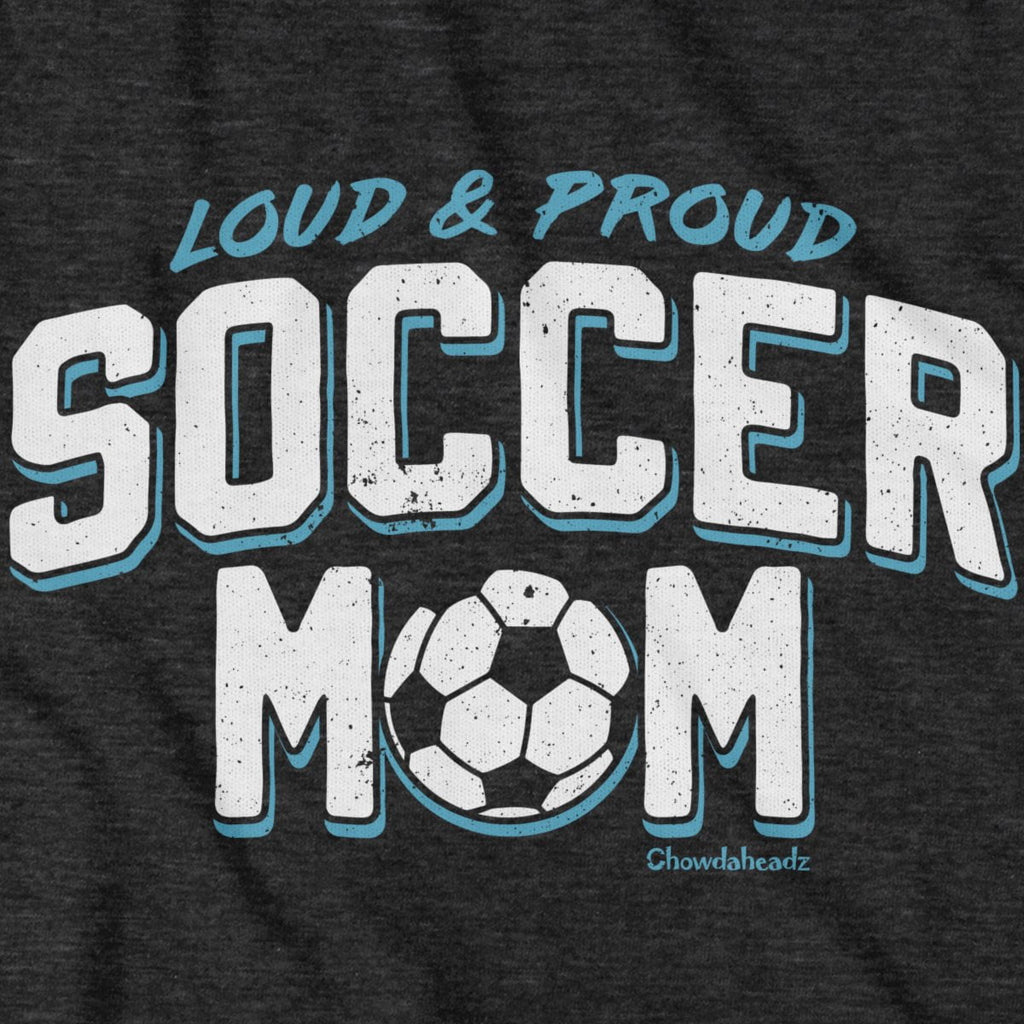 Loud & Proud Soccer Mom T-Shirt product image 3