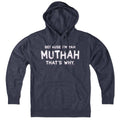 Because I'm Yah Muthah That's Why Hoodie product image 1