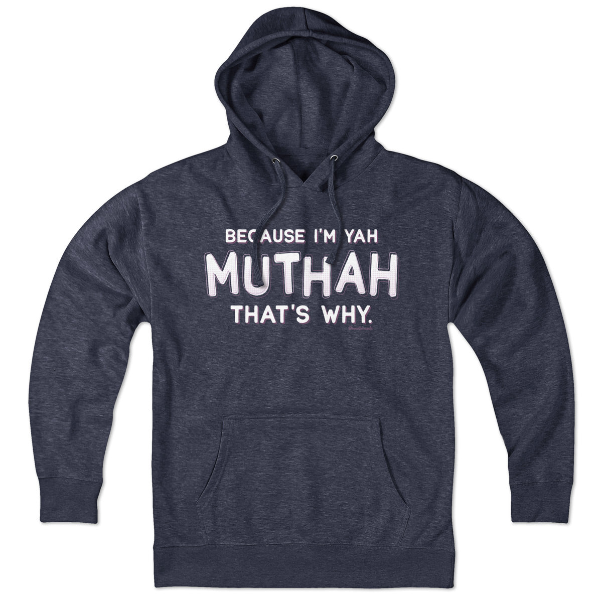 Because I'm Yah Muthah That's Why Hoodie product image 1