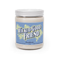 Wicked Good Friend 9oz Candle