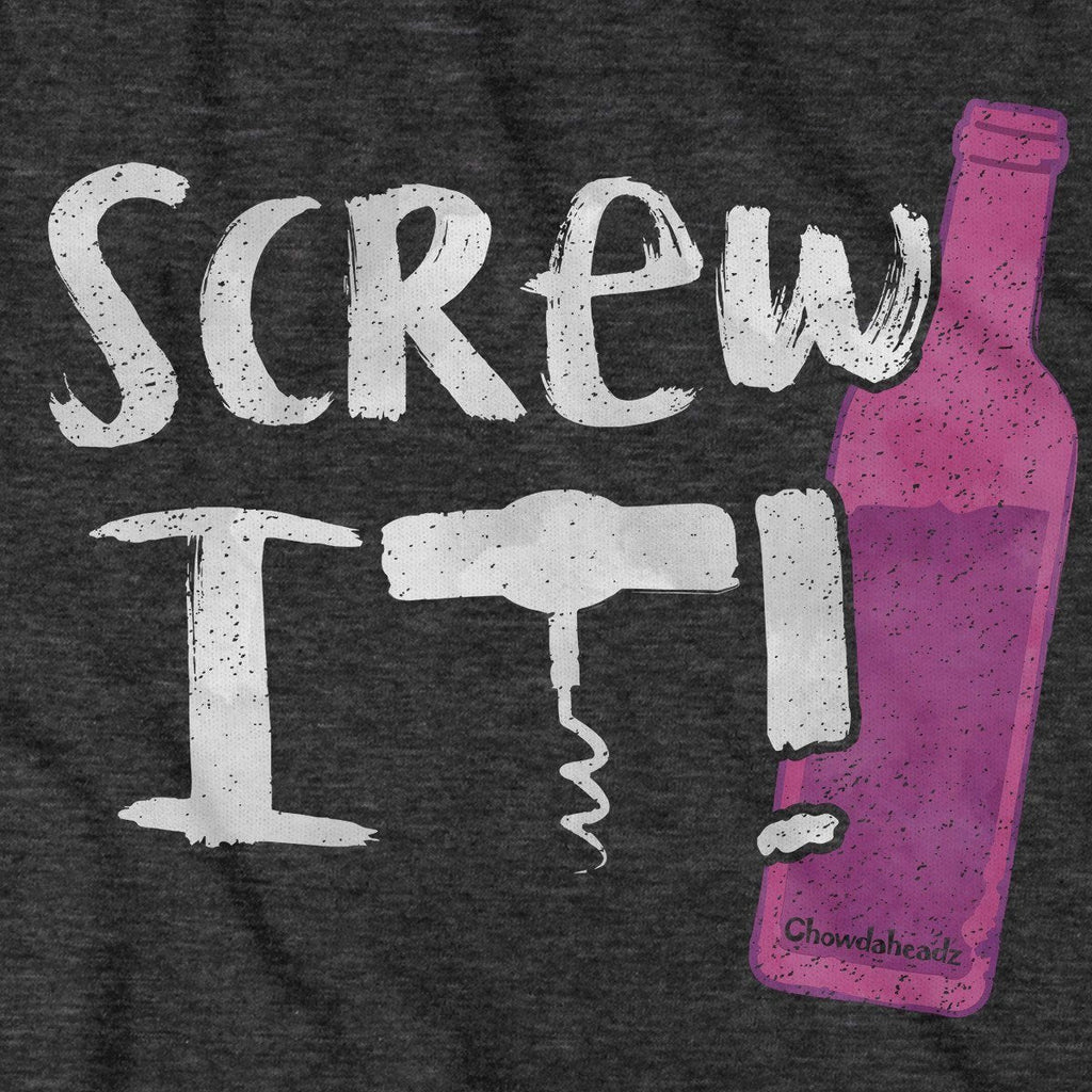 Screw It Wine Bottle T-Shirt product image 2